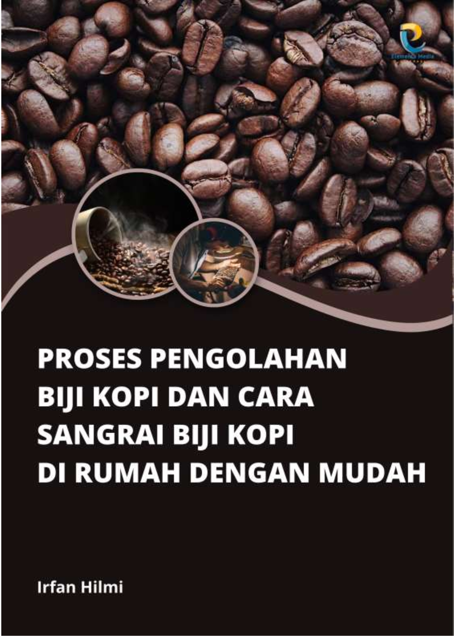 Proses Pengolahan Biji Kopi dan Cara Sangrai Biji Kopi di Rumah dengan Mudah